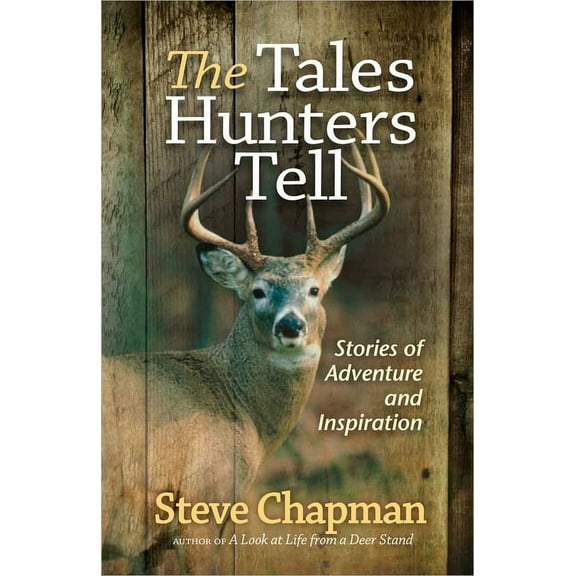 Tales Hunters Tell: Stories of Adventure and Inspiration, (Paperback)