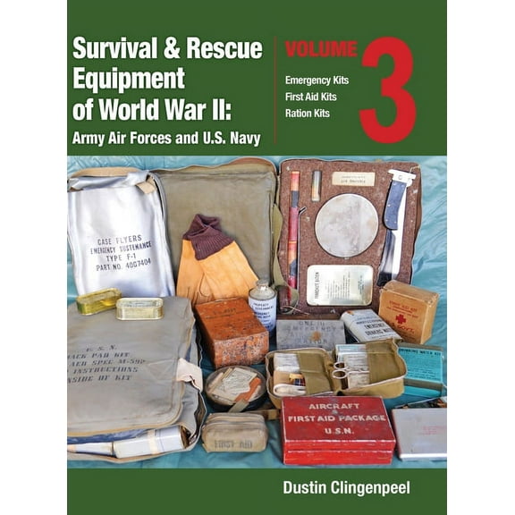 Survival & Rescue Equipment of World War Survival & Rescue Equipment of World War II-Army Air Forces and U.S. Navy Vol.3, Book VOL.3, (Hardcover)