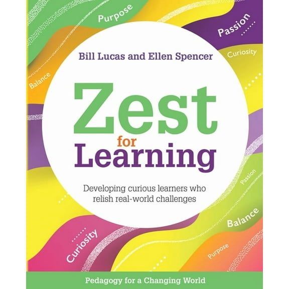 Pedagogy for a Changing World: Zest for Learning: Developing Curious Learners Who Relish Real-World Challenges (Paperback)