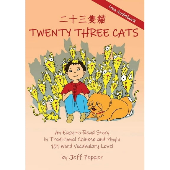 Twenty Three Cats: An Easy-to-Read Story in Traditional Chinese and Pinyin,101 Word Vocabulary Level, (Paperback)