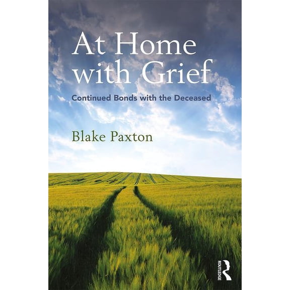 Writing Lives: Ethnographic Narratives At Home with Grief: Continued Bonds with the Deceased, (Paperback)