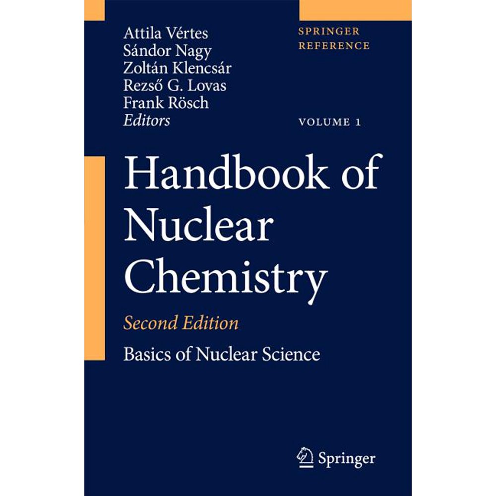 Handbook of Nuclear Chemistry Vol. 1 Basics of Nuclear Science; Vol