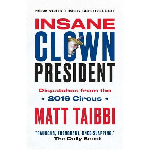 Insane Clown President: Dispatches from the 2016 Circus, (Paperback)