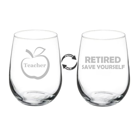 

Wine Glass Goblet Two Sided Retirement Gift Retired Teach Yourself Funny Teacher (17 oz Stemless)