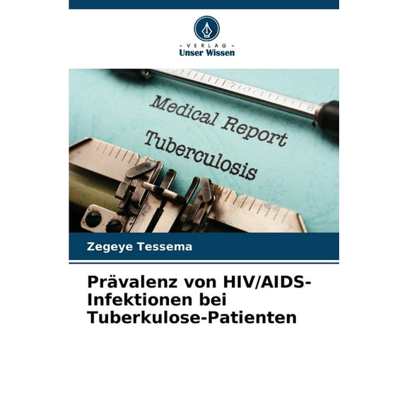 PrÃ¤valenz von HIV/AIDS-Infektionen bei Tuberkulose-Patienten, (Paperback)