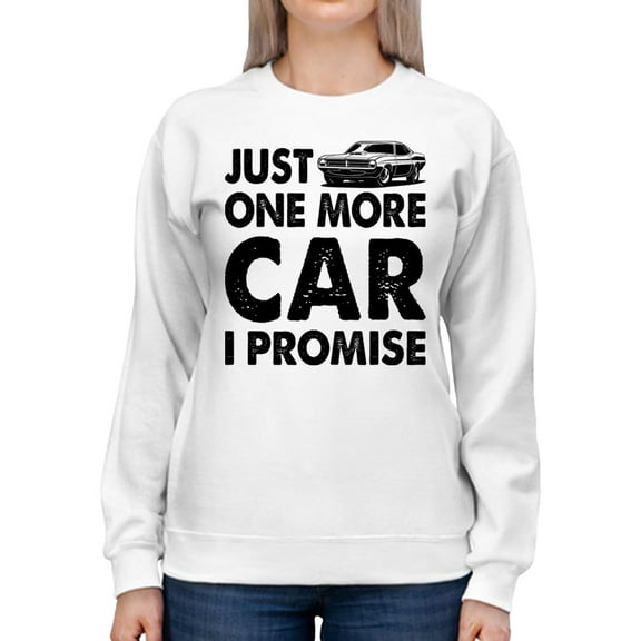 Just One More Car Sweatshirt Women -SPIdeals Designs, Female 4X-Large