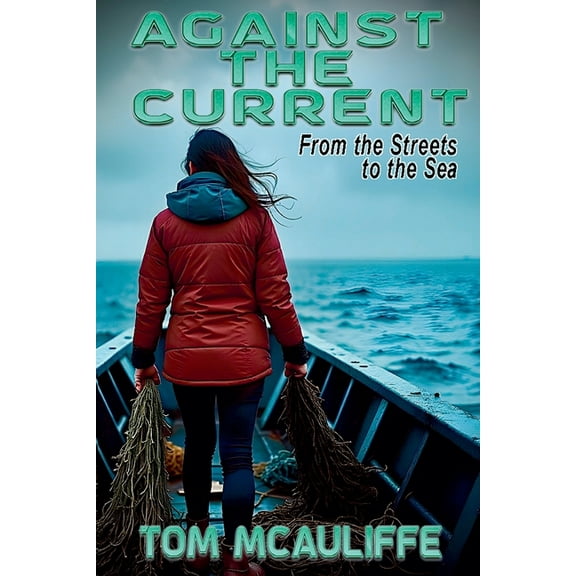 Against the Current - From the Streets to the Sea, (Paperback)