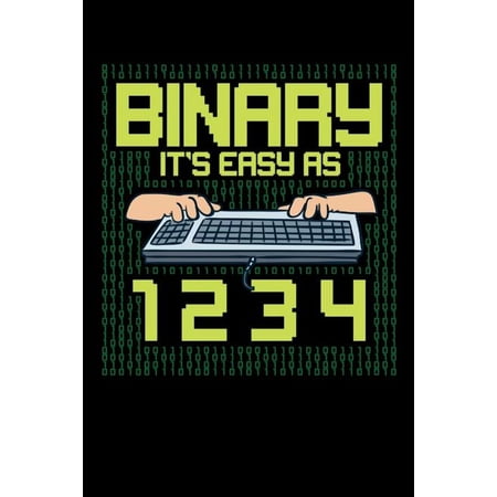 Binary It s Easy As 1 2 3 4: 120 Pages I 6x9 I Dot Grid I Funny Software Engineering Coder & Hacker Gifts (Paperback)