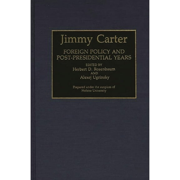 Contributions in Political Science Jimmy Carter: Foreign Policy and Post-Presidential Years, (Hardcover)