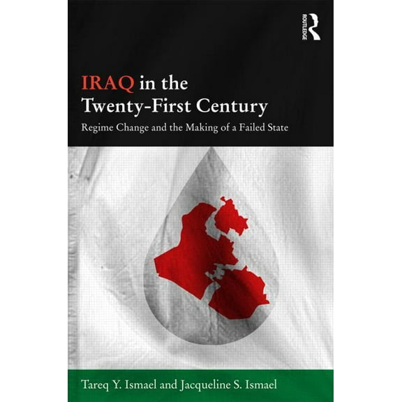 Durham Modern Middle East and Islamic Wo Iraq in the Twenty-First Century: Regime Change and the Making of a Failed State, (Hardcover)
