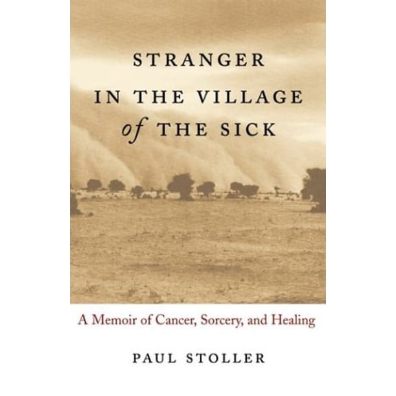 Pre-Owned Stranger in the Village of the Sick: A Memoir of Cancer, Sorcery, and Healing (Hardcover) 0807072605 9780807072608