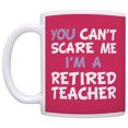 thumbnail image 2 of ThisWear Retirement Gift Can't Scare Me I'm a Retired Teacher Funny Coworker 11 ounce Coffee Mug Pink, 2 of 4