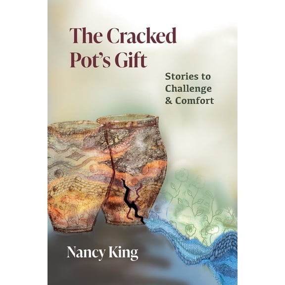 The Cracked Pot's Gift: Stories to Challenge & Comfort, (Paperback)