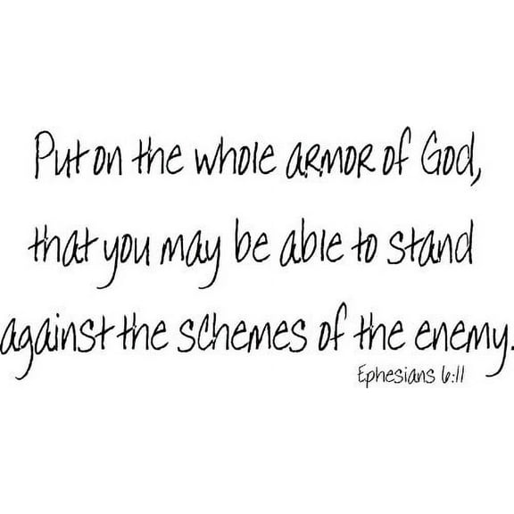 Ephesians 6:11, Vinyl Wall Art, Put on the Whole Armor of God, That You May Be Able to Stand Against the Schemes of the Enemy