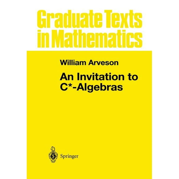 Graduate Texts in Mathematics An Invitation to C*-Algebras, Book 39, (Paperback)
