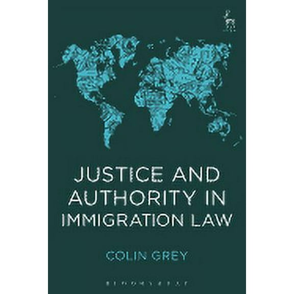 Justice and Authority in Immigration Law (Paperback)