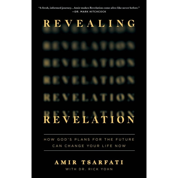 Revealing Revelation: How God's Plans for the Future Can Change Your Life Now (Paperback)