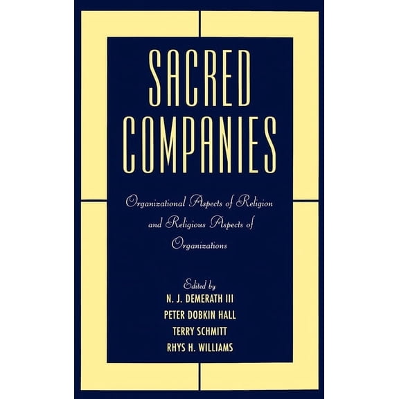 Religion in America Sacred Companies: Organizational Aspects of Religion and Religious Aspects of Organizations, (Hardcover)
