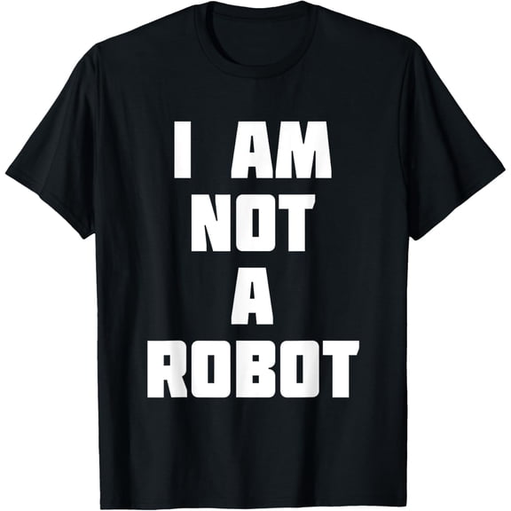 I Am Not A Robot | Funny Novelty T-Shirt T-Shirt