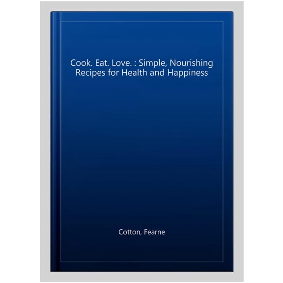 Pre-Owned Cook. Eat. Love. (Hardcover)