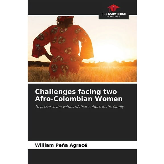 Challenges facing two Afro-Colombian Women, (Paperback)