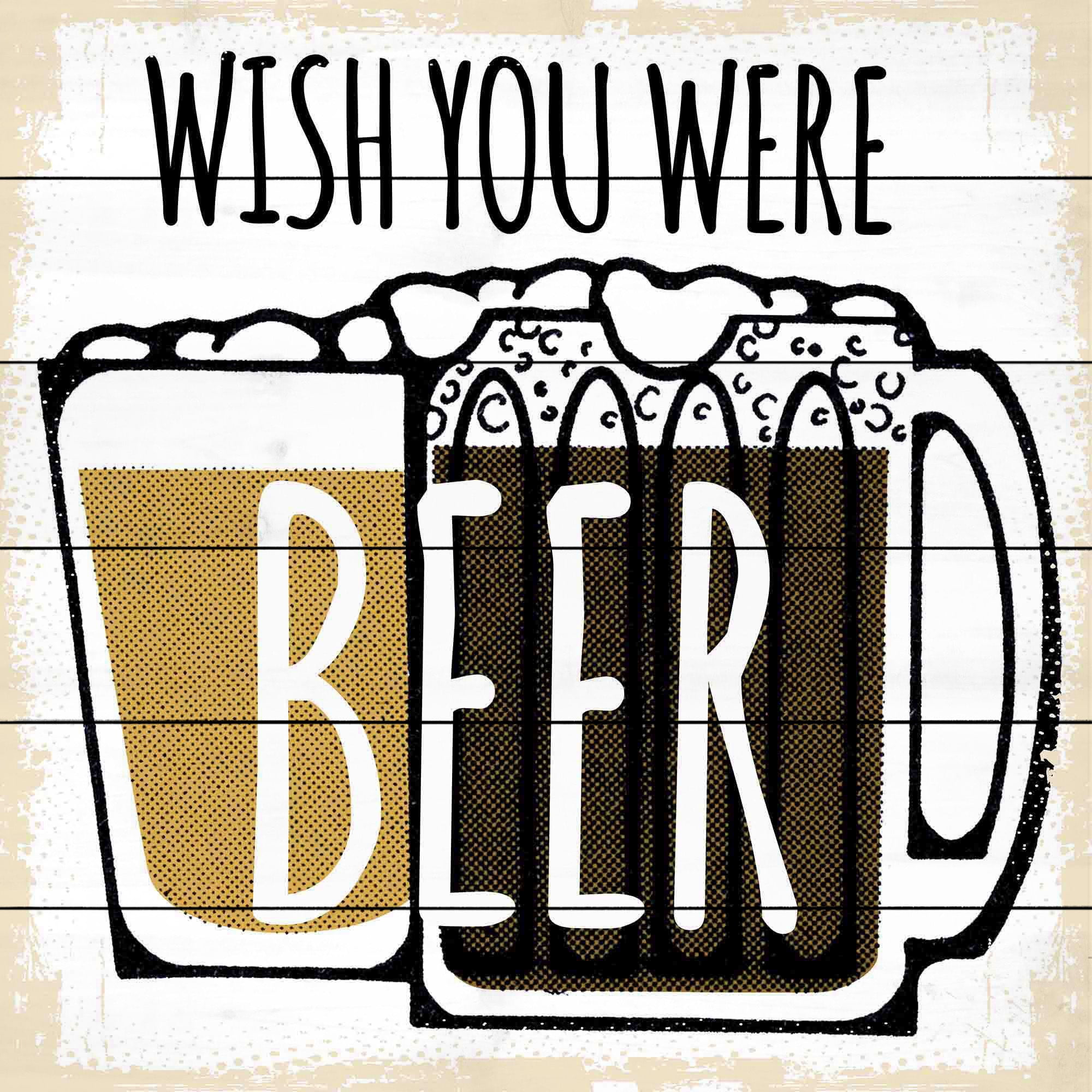 "Wish You Were Beer" Painting Print on White Wood