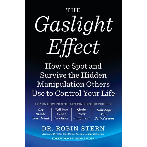 Pre-Owned The Gaslight Effect: How to Spot and Survive the Hidden Manipulation Others Use to Control Your Life, by Robin Stern, (Paperback), PSYCHOLOGY / Interpersonal Relations, English