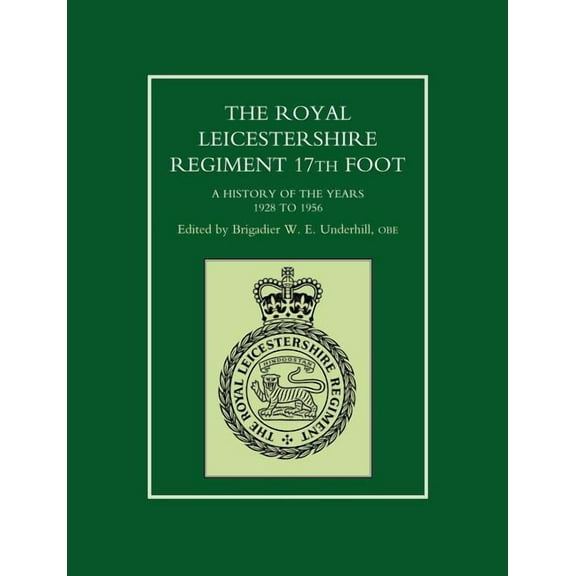 Royal Leicestershire Regiment : 17th Foota History of the Years 1928 to 1956