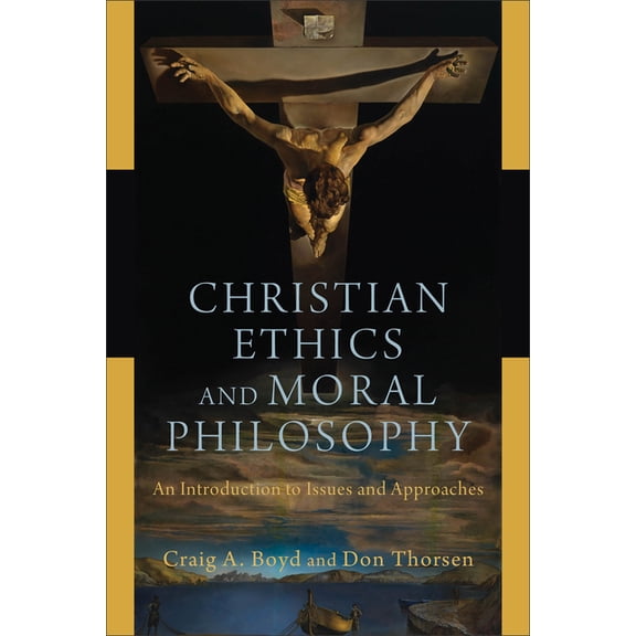 Christian Ethics and Moral Philosophy: An Introduction to Issues and Approaches, (Paperback)