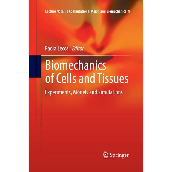Lecture Notes in Computational Vision an Biomechanics of Cells and Tissues: Experiments, Models and Simulations, Book 9, (Paperback)