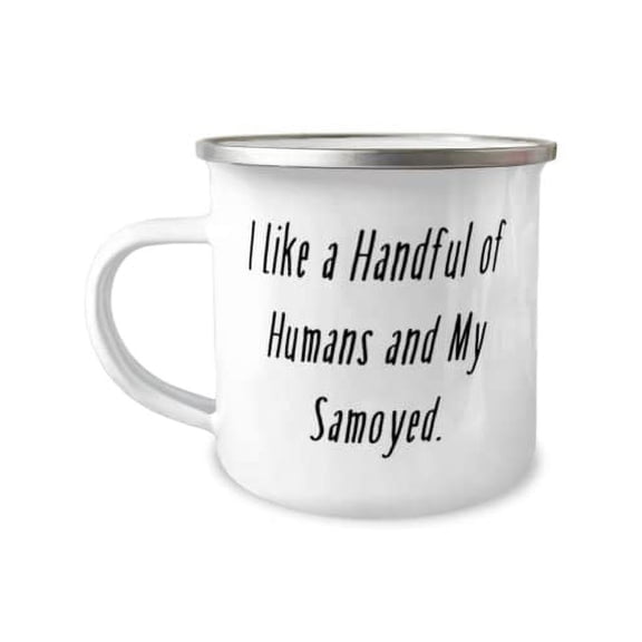 I Like a Handful of Humans and My Samoyed. 12oz Camper Mug, Samoyed Dog Present From Friends, Funny For Dog Lovers