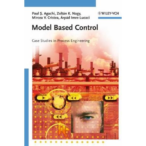 Pre-Owned Model Based Control: Case Studies in Process Engineering - Agachi, Paul Serban