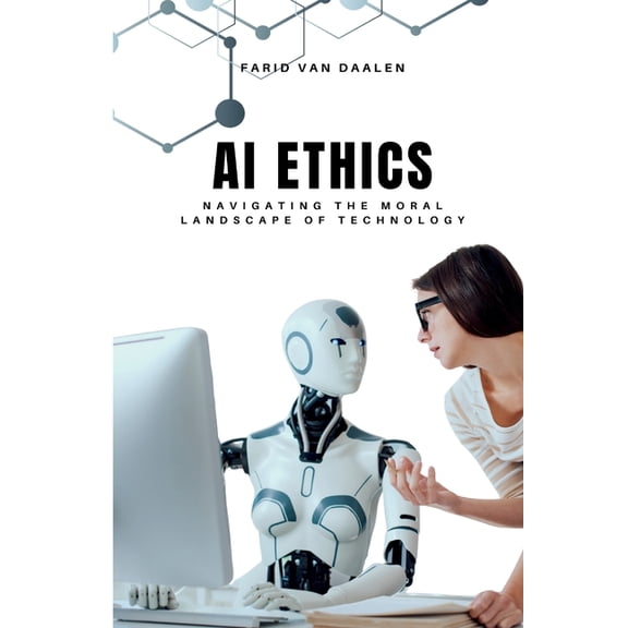 AI Ethics: Navigating the Moral Landscape of Technology, (Paperback)