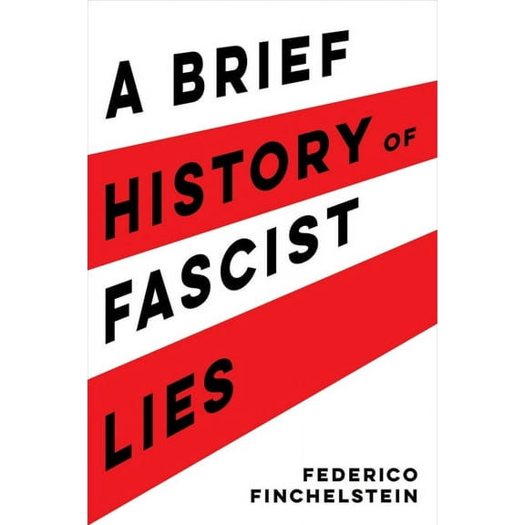 A Brief History of Fascist Lies, (Paperback)