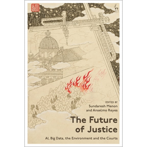 The Future of Justice: Ai, Big Data, the Environment and the Courts, (Hardcover)