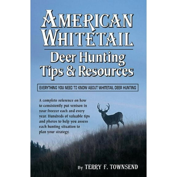 American Whitetail : Deer Hunting Tips & Resources—Everything You Need to Know About Whitetail Deer Hunting (Paperback)