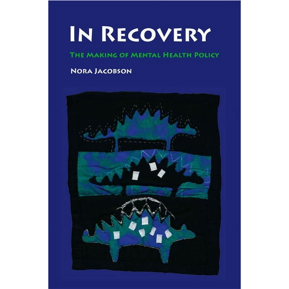 In Recovery: The Making of Mental Health Policy, (Paperback)