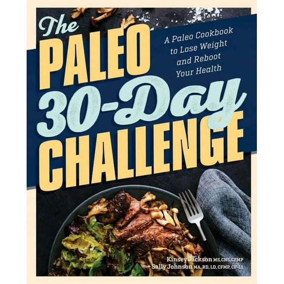 The Paleo 30-Day Challenge: A Paleo Cookbook to Lose Weight and Reboot Your Health, (Paperback)