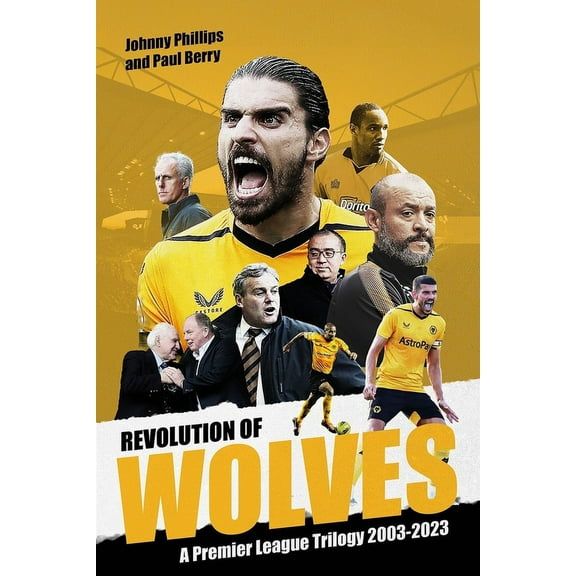 Revolution of Wolves : A Premier League Trilogy 2003-2023 (Hardcover)