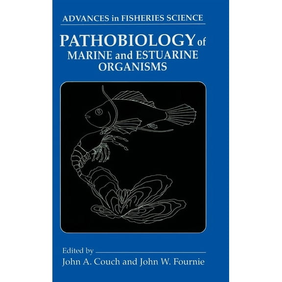 Advances in Fisheries Science Pathobiology of Marine and Estuarine Organisms, Book 2, (Hardcover)