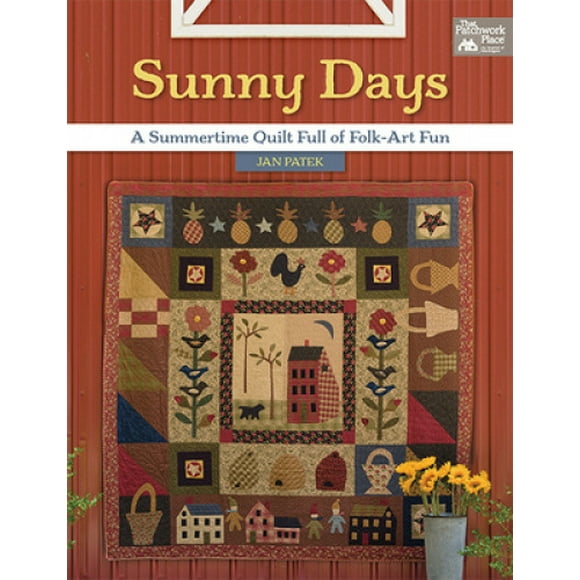 Sunny Days: A Summertime Quilt Full of Folk-Art Fun