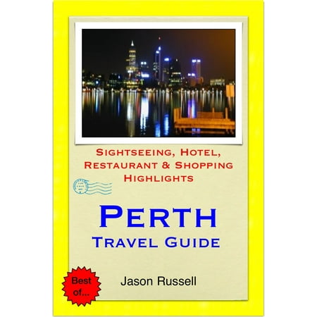 Perth, Western Australia Travel Guide - Sightseeing, Hotel, Restaurant & Shopping Highlights (Illustrated) -