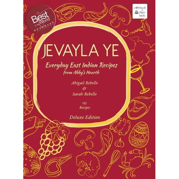 Hearth and Plate Cookbook Jevayla Ye - Everyday East Indian Recipes from Abby's Hearth: Winner, Gourmand World Cookbook Awards, (Hardcover)