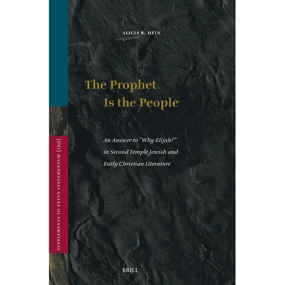 Vetus Testamentum, Supplements The Prophet Is the People: An Answer to Why Elijah? in Second Temple Jewish and Early Christian Literature, Book 199, (Hardcover)