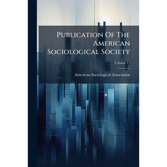 Publication Of The American Sociological Society; Volume 11 (Paperback)