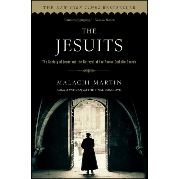 The Jesuits: The Society of Jesus and the Betrayal of the Roman Catholic Church, (Paperback)