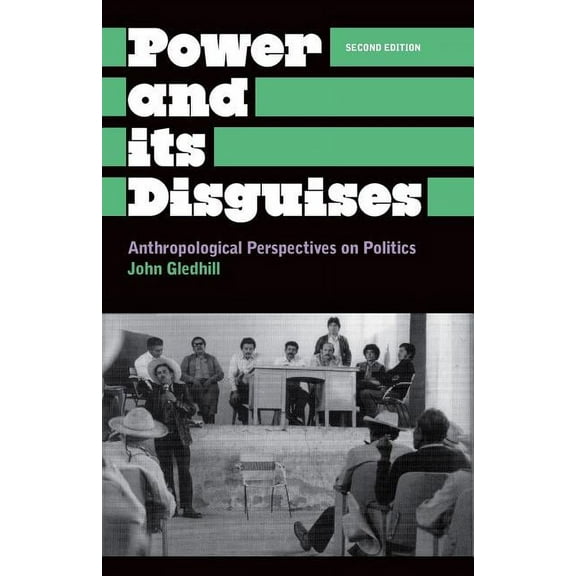 Power and Its Disguises: Anthropological Perspectives on Politics (Paperback)