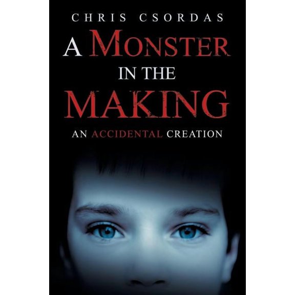 A Monster in the Making: An Accidental Creation, (Paperback)