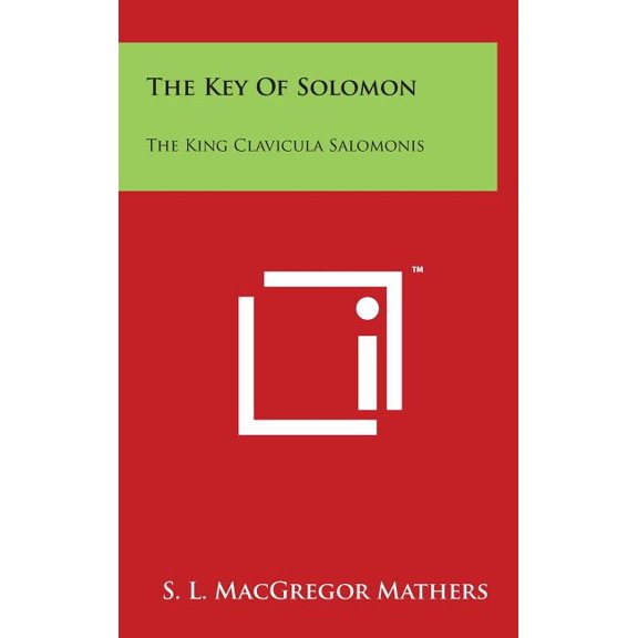 The Key Of Solomon: The King Clavicula Salomonis, (Hardcover)