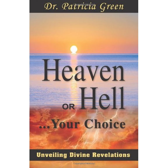 Pre-Owned Heaven or Hell...your Choice: Unveiling Divine Revelations, 9781936989195, 1936989190, Paperback,